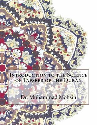 Introduction to the Science of Tafseer of the Quran on Paperback by Dr Muhammad Mohsin