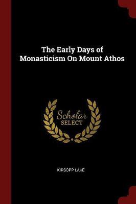 The Early Days of Monasticism on Mount Athos by Kirsopp Lake image