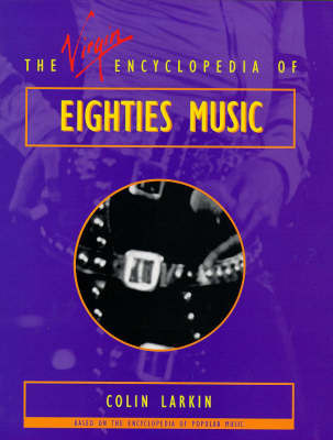Virgin Encyclopedia of Eighties Music by Colin Larkin image