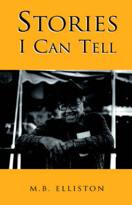 Stories I Can Tell on Hardback by M.B. Elliston