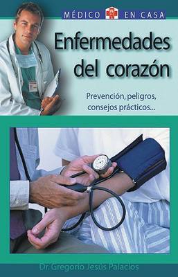 Enfermedades del Corazon: Prevencion, Peligros, Consejos Practicos by Gregorio Jesus Palacios image