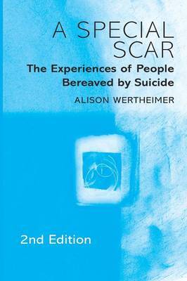 A Special Scar: The Experiences of People Bereaved by Suicide on Paperback by Alison Wertheimer