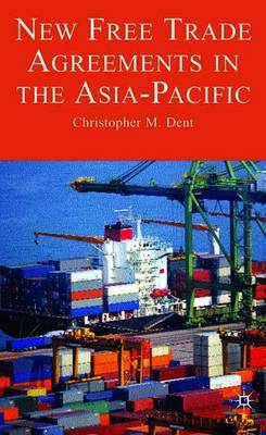 New Free Trade Agreements in the Asia-Pacific by Christopher M Dent image