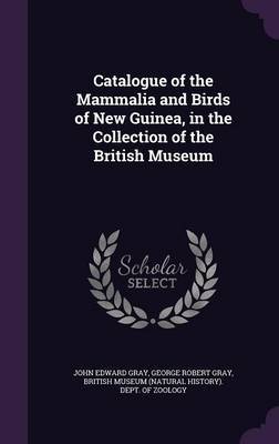 Catalogue of the Mammalia and Birds of New Guinea, in the Collection of the British Museum by John Edward Gray image