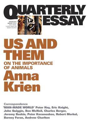 Us & Them: On the Importance of Animals: Quarterly Essay 45 by Anna Krien