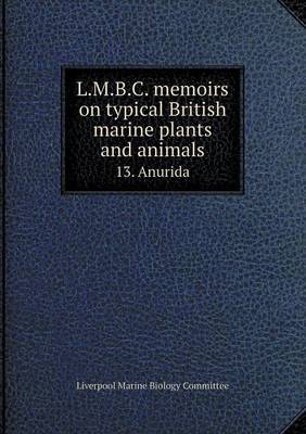 L.M.B.C. memoirs on typical British marine plants and animals 13. Anurida by Liverpool Marine Biology Committee