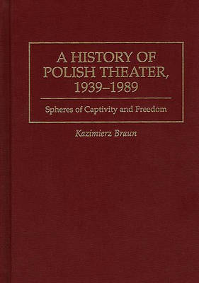 A History of Polish Theater, 1939-1989 by Kazimierz Braun image