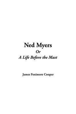Ned Myers or a Life Before the Mast by Fenimore James Cooper image