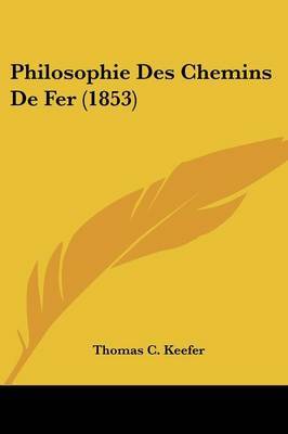 Philosophie Des Chemins De Fer (1853) by Thomas C Keefer image