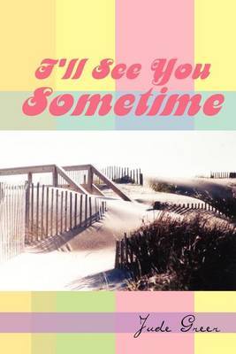 I'll See You Sometime by Jude Greer