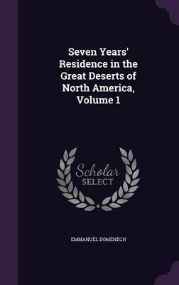 Seven Years' Residence in the Great Deserts of North America, Volume 1 image