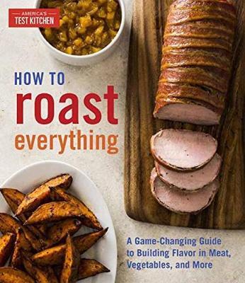 How to Roast Everything on Hardback by America's Test Kitchen