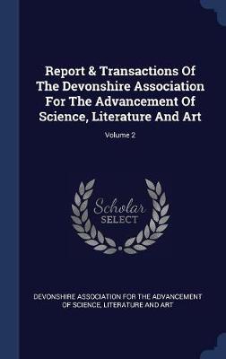 Report & Transactions of the Devonshire Association for the Advancement of Science, Literature and Art; Volume 2 image