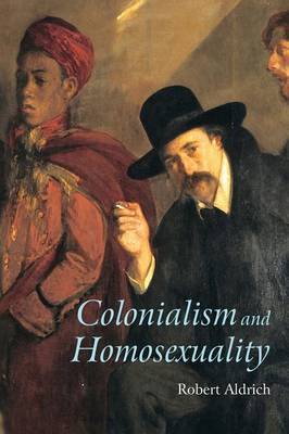 Colonialism and Homosexuality by Robert Aldrich image