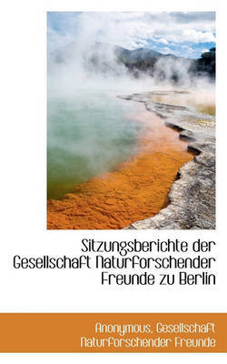 Sitzungsberichte Der Gesellschaft Naturforschender Freunde Zu Berlin by * Anonymous image