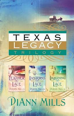 Texas Legacy Trilogy: Leather & Lace/Lanterns & Lace/Lightning & Lace by DiAnn Mills image