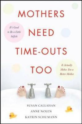 Mothers Need Time-Outs, Too by Susan Callahan image