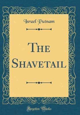 The Shavetail (Classic Reprint) by Israel Putnam image