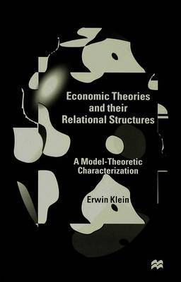 Economic Theories and their Relational Structures on Hardback by E. Klein