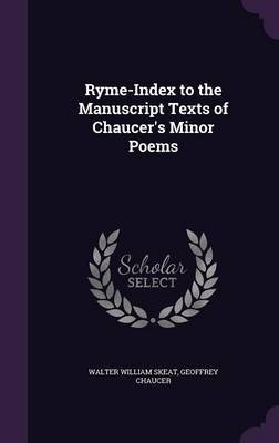 Ryme-Index to the Manuscript Texts of Chaucer's Minor Poems on Hardback by Walter William Skeat