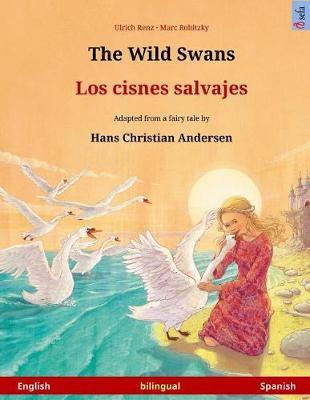 The Wild Swans - Los Cisnes Salvajes. Bilingual Children's Book Adapted from a Fairy Tale by Hans Christian Andersen (English - Spanish) image