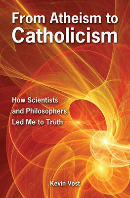 From Atheism to Catholicism by Kevin Vost image