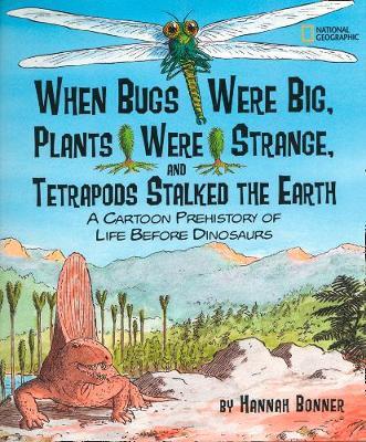 When Bugs Were Big, Plants Were Strange, and Tetrapods Stalked the Earth by Hannah Bonner image