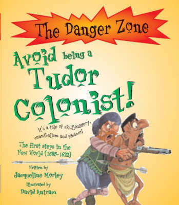 Avoid Being A Tudor Colonist! by Jacqueline Morley image