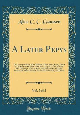 A Later Pepys, Vol. 2 of 2 by Alice C C Gaussen image
