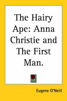 The Hairy Ape: Anna Christie and The First Man. by Eugene O'Neill image