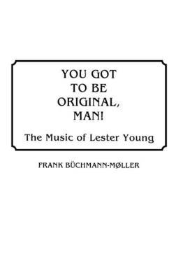 You Got to Be Original, Man! on Hardback by Frank Buchmann-Moller