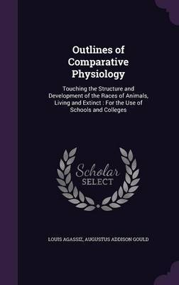 Outlines of Comparative Physiology on Hardback by Louis Agassiz