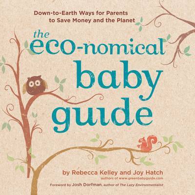 Eco-nomical Baby Guide: Down-to-Earth Ways Parents to Save by Joy Hatch image