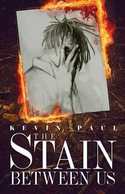 The Stain Between Us on Paperback by Kevin Paul