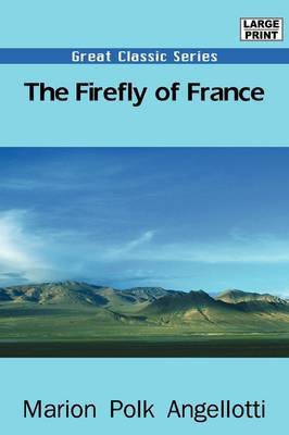 The Firefly of France by Marion Polk Angellotti image