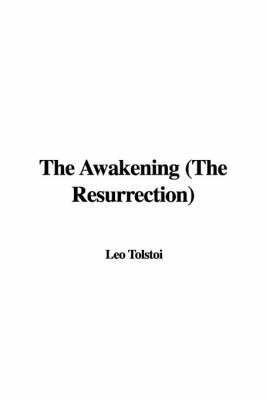 The Awakening (the Resurrection) by Count Leo Nikolayevich Tolstoy image