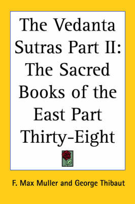 The Vedanta Sutras Part II: The Sacred Books of the East Part Thirty-Eight on Paperback by F.Max Muller