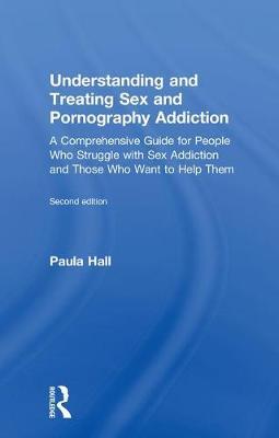 Understanding and Treating Sex and Pornography Addiction by Paula Hall image