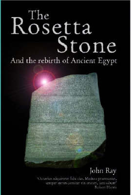 The Rosetta Stone and the Rebirth of Egypt by John Ray image