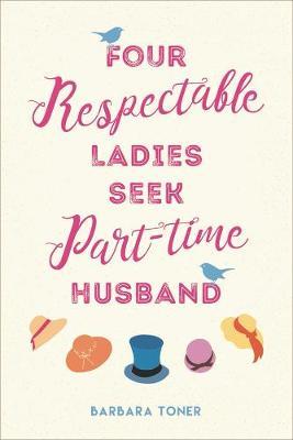 Four Respectable Ladies Seek Part-time Husband by Barbara Toner image