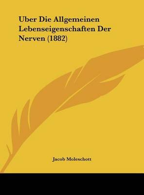 Uber Die Allgemeinen Lebenseigenschaften Der Nerven (1882) on Hardback by Jacob Moleschott