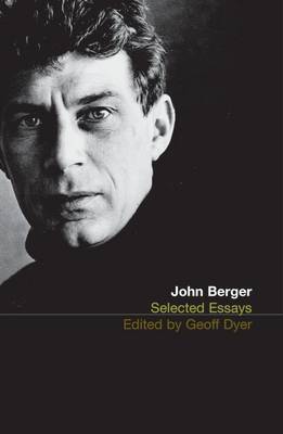 The Selected Essays of John Berger by John Berger image