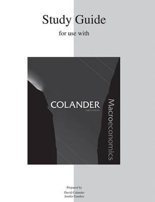 Study Guide for Use with Macroeconomics by David Colander (MIDDLEBURY COLLEGE Middlebury College, Vermont MIDDLEBURY COLLEGE MIDDLEBURY COLLEGE MIDDLEBURY COLLEGE MIDDLEBURY COLLEGE MIDDLEBURY image