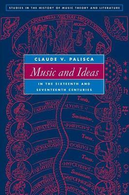 Music and Ideas in the Sixteenth and Seventeenth Centuries by Claude V Palisca image