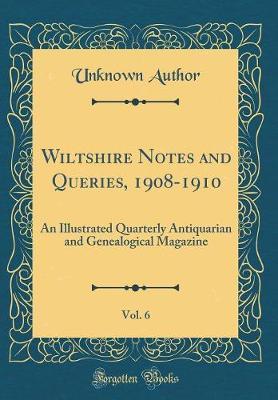 Wiltshire Notes and Queries, 1908-1910, Vol. 6 by Unknown Author image