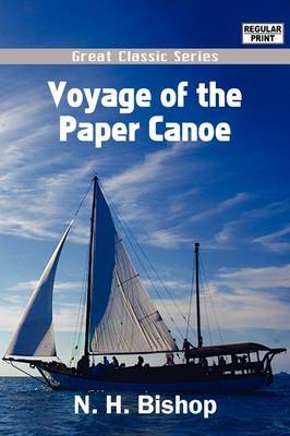 Voyage of the Paper Canoe by N. H. Bishop image