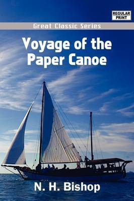 Voyage of the Paper Canoe on Paperback by N. H. Bishop