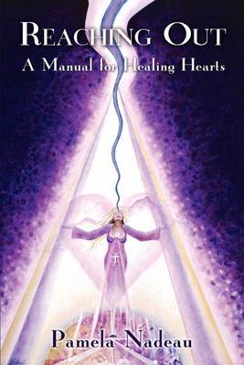 Reaching Out: A Manual for Healing Hearts by Pamela J. Nadeau image