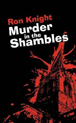 Murder in the Shambles by Ron Knight