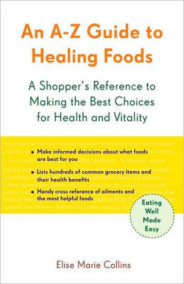 A-Z Guide to Healing Foods by Elise Marie Collins image